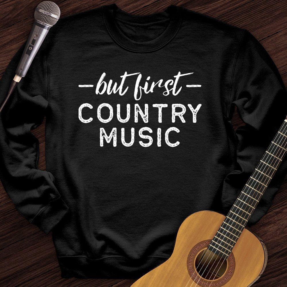 Printify Sweatshirt Black / S But First Country Music Crewneck