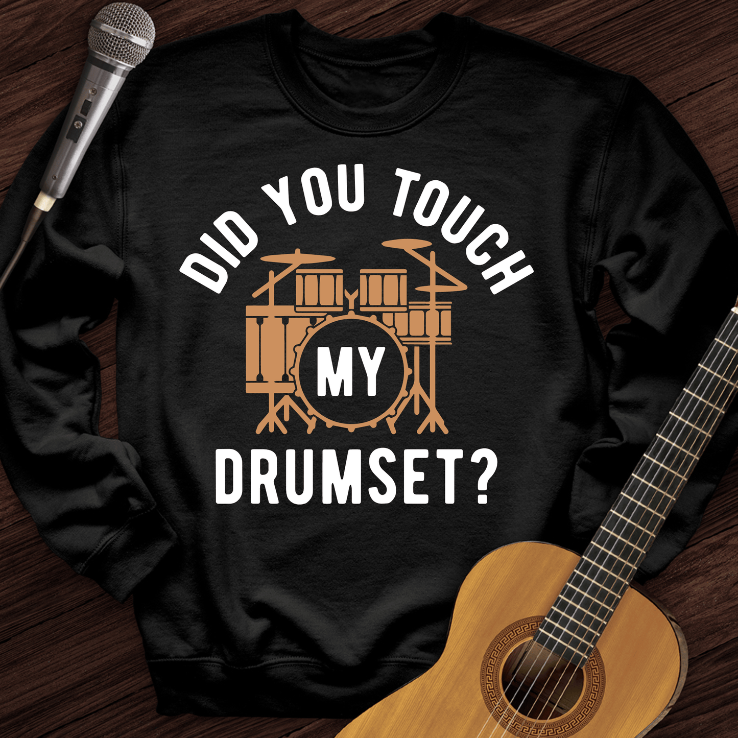 Printify Sweatshirt Black / S Did You Touch My Drumset Crewneck