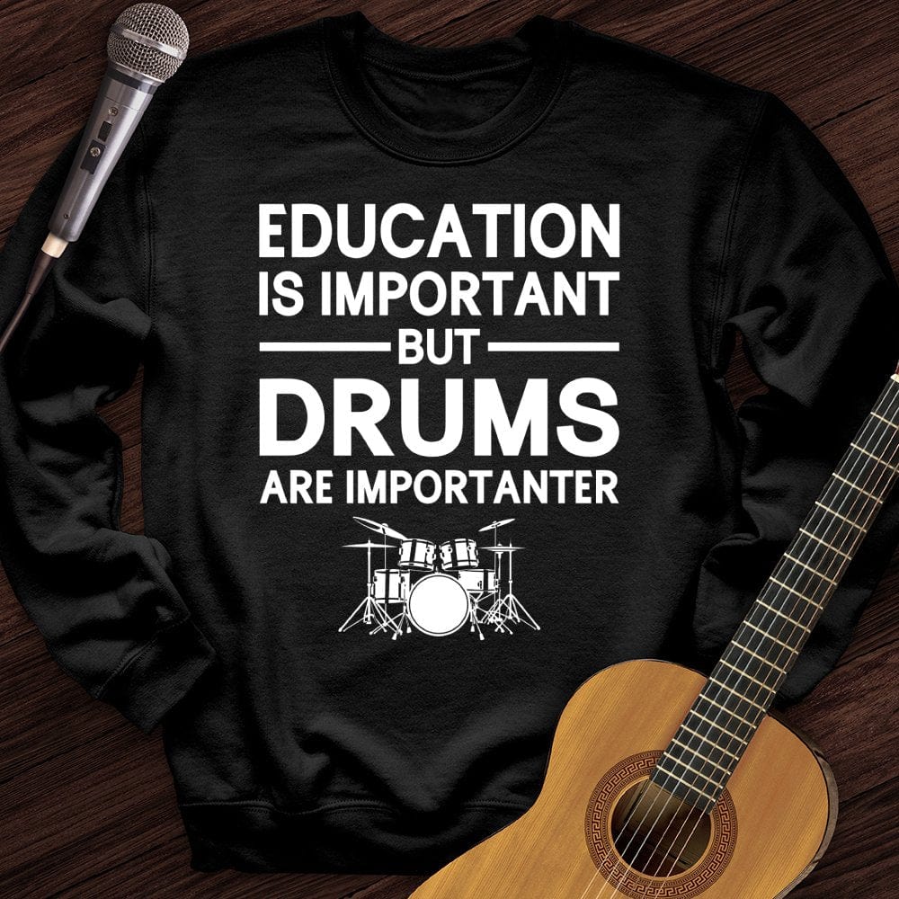 Printify Sweatshirt Black / S Education Is Important But Drum Is Importanter Crewneck