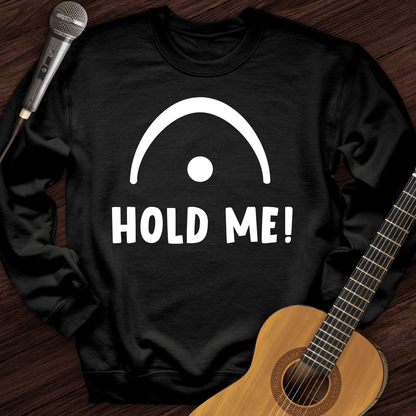 Printify Sweatshirt Black / S Hold Me Crewneck