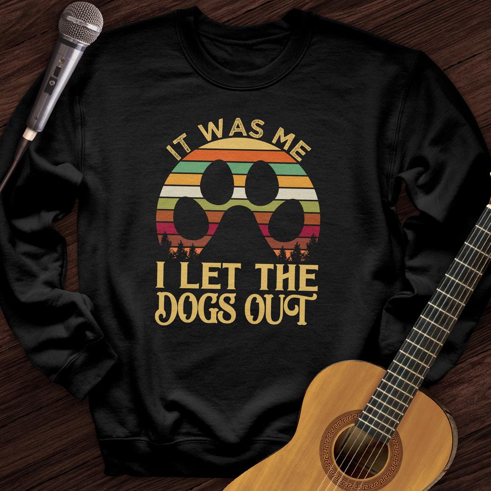 Printify Sweatshirt Black / S I Let The Dogs Out Crewneck