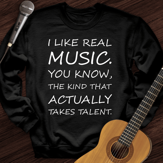 Printify Sweatshirt Black / S I Like Real Music Crewneck