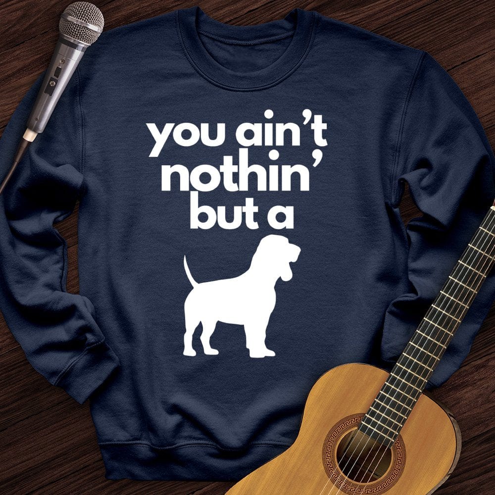 Printify Sweatshirt Navy / S Ain't Nothin' Dog Crewneck