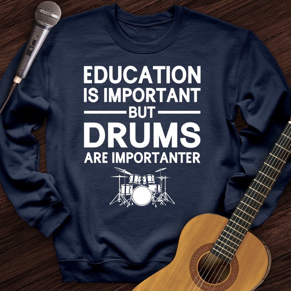 Printify Sweatshirt Navy / S Education Is Important But Drum Is Importanter Crewneck