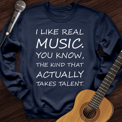 Printify Sweatshirt Navy / S I Like Real Music Crewneck