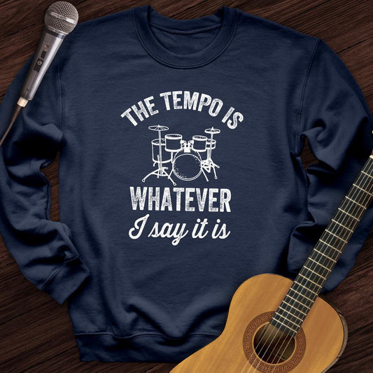 Printify Sweatshirt Navy / S The Tempo Is Whatever I Say It Is Crewneck