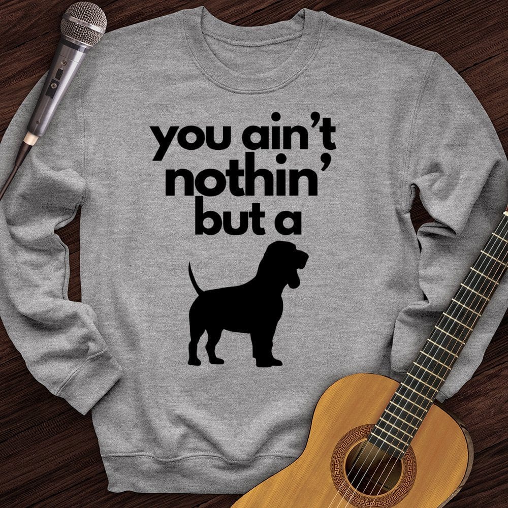 Printify Sweatshirt Sport Grey / S Ain't Nothin' Dog Crewneck