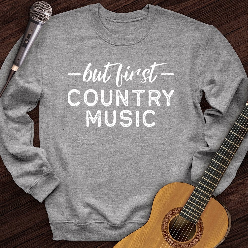 Printify Sweatshirt Sport Grey / S But First Country Music Crewneck