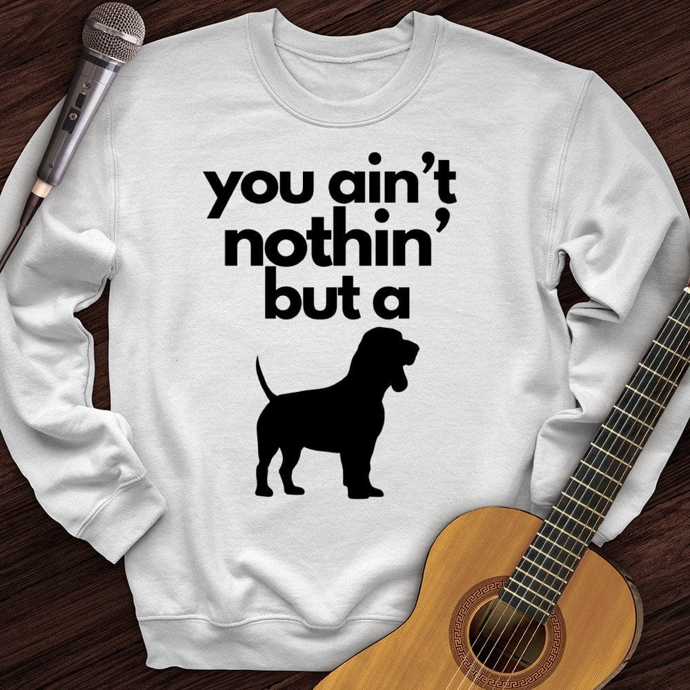 Printify Sweatshirt White / S Ain't Nothin' Dog Crewneck