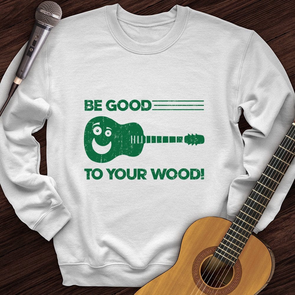 Printify Sweatshirt White / S Be Good To Your Wood Crewneck