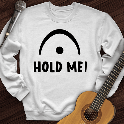 Printify Sweatshirt White / S Hold Me Crewneck