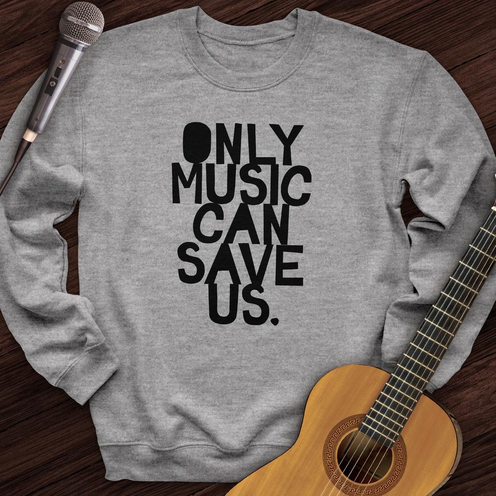 Printify Sweatshirt White / S Only Music Can Save Us Crewneck