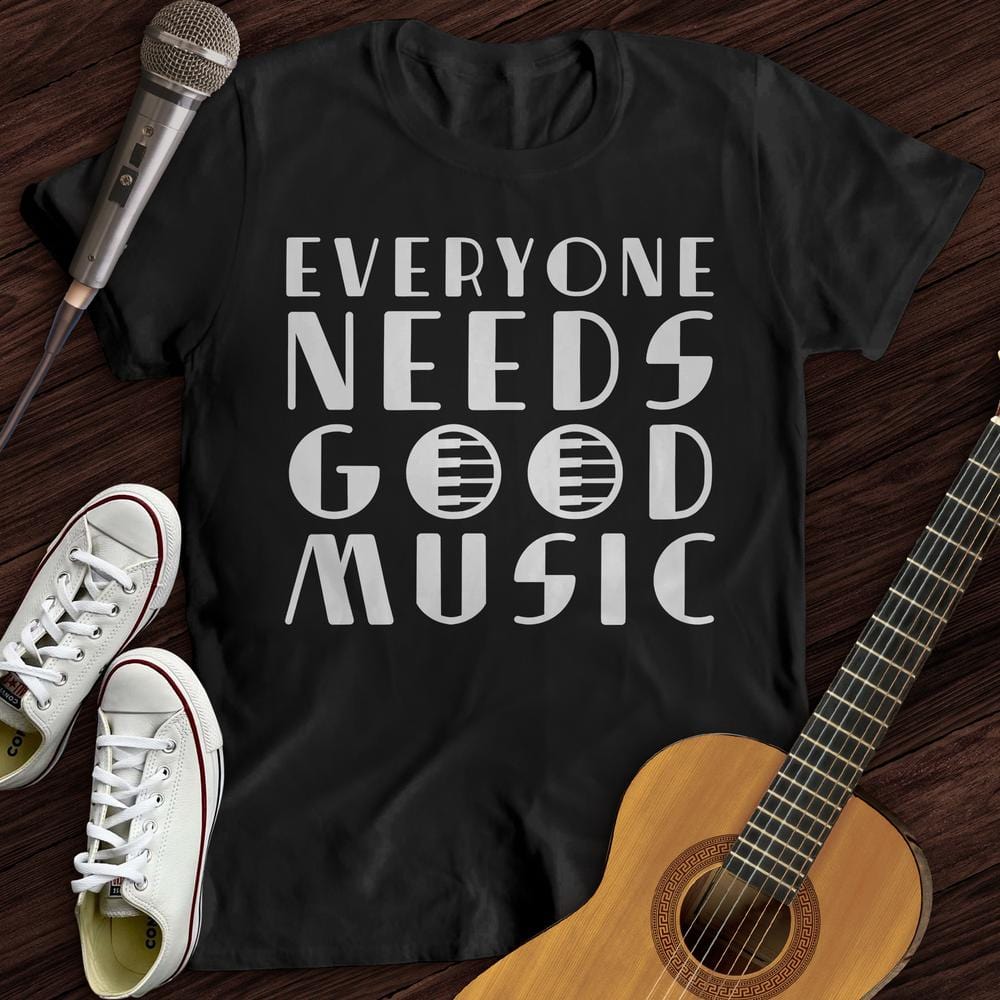 Printify T-Shirt Black / S Everyone Needs Good Music T-Shirt