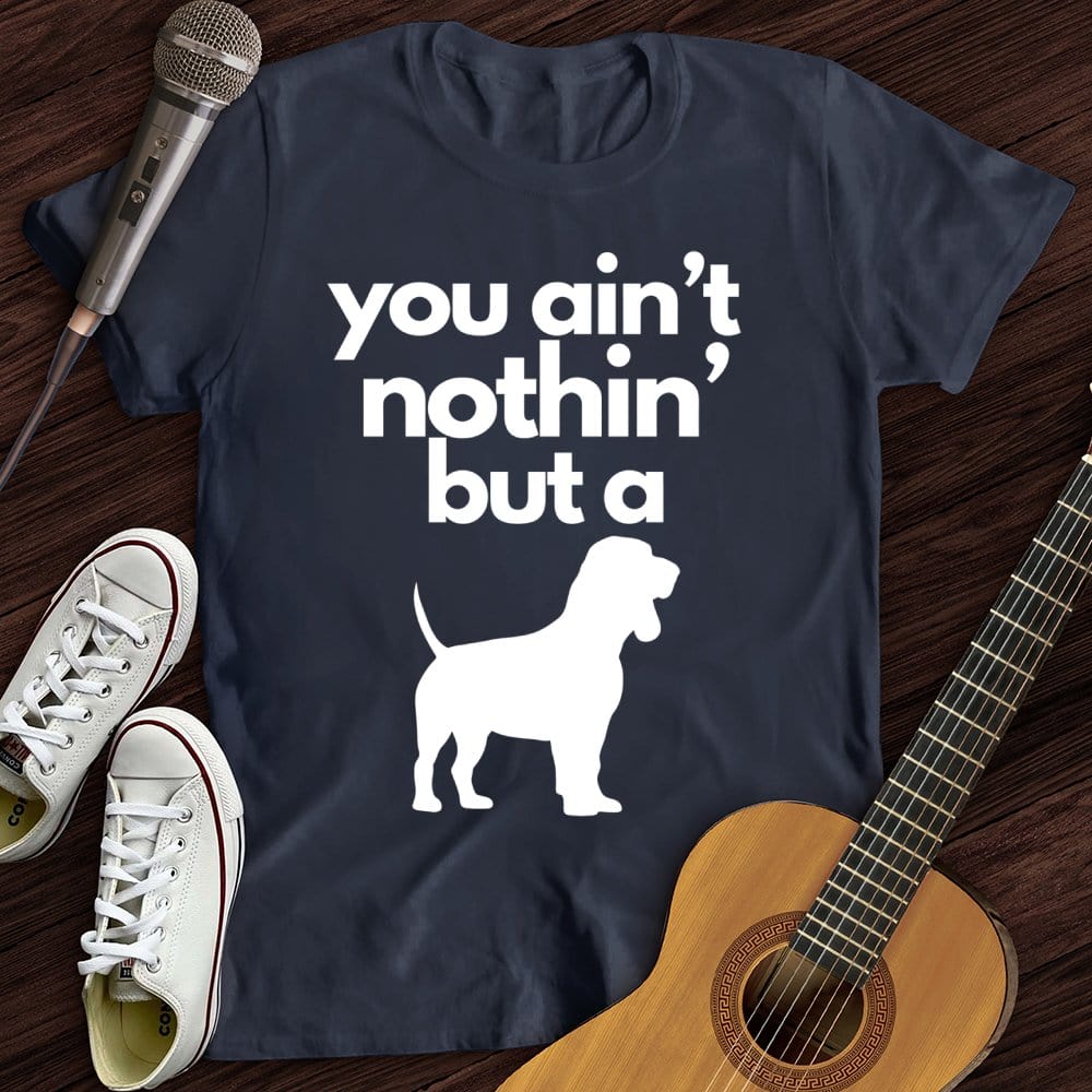 Printify T-Shirt Navy / S Ain't Nothin' Dog T-Shirt