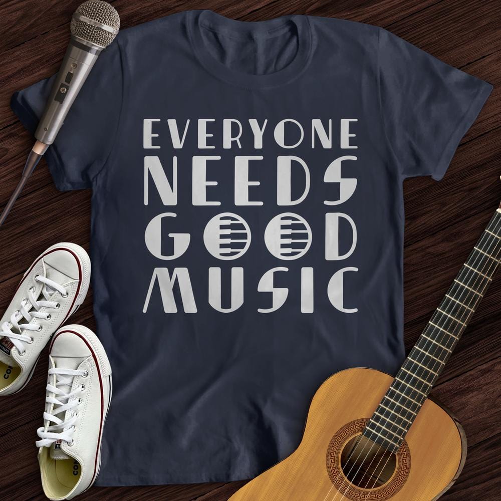 Printify T-Shirt Navy / S Everyone Needs Good Music T-Shirt