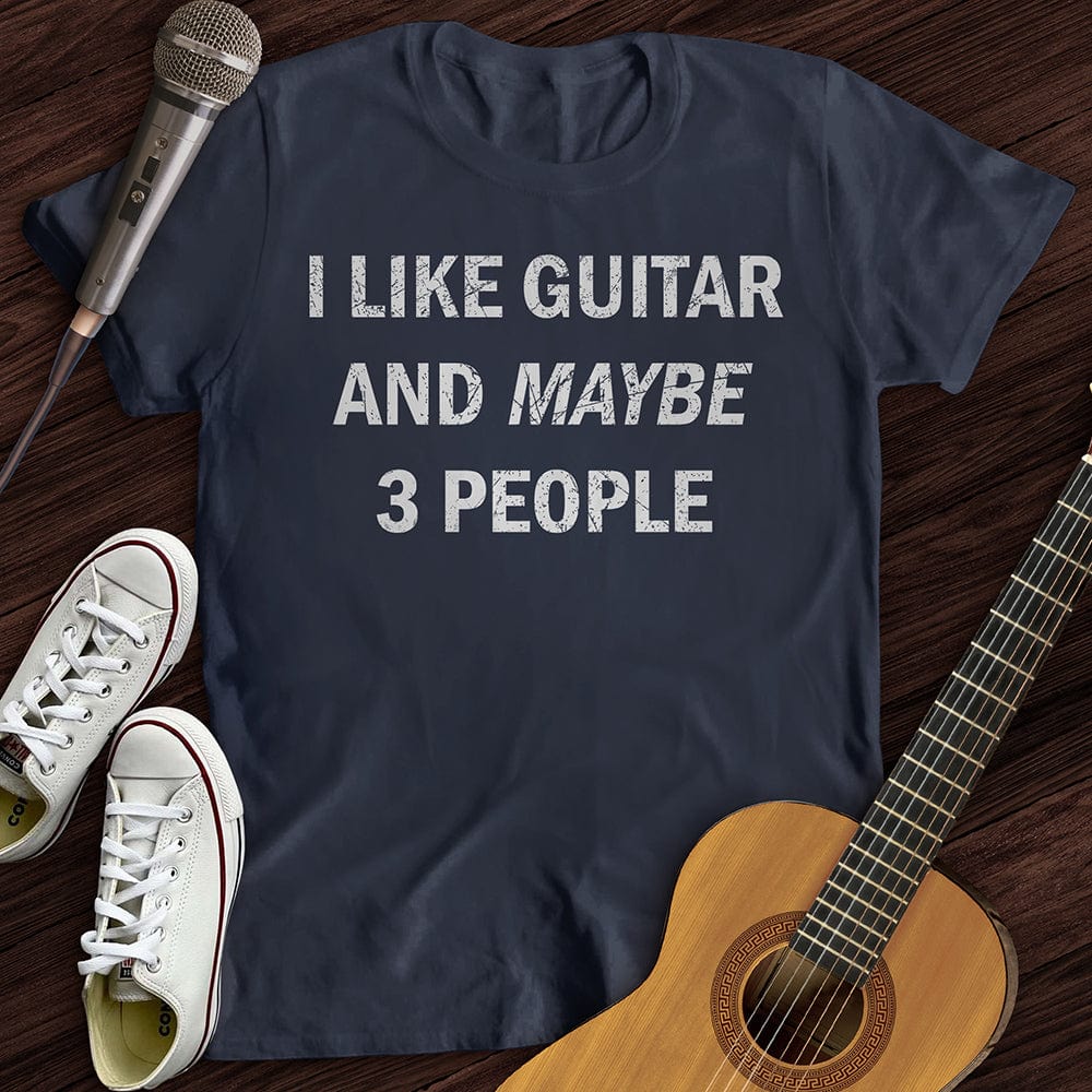 Printify T-Shirt Navy / S I Like Guitar and Maybe 3 People T-Shirt