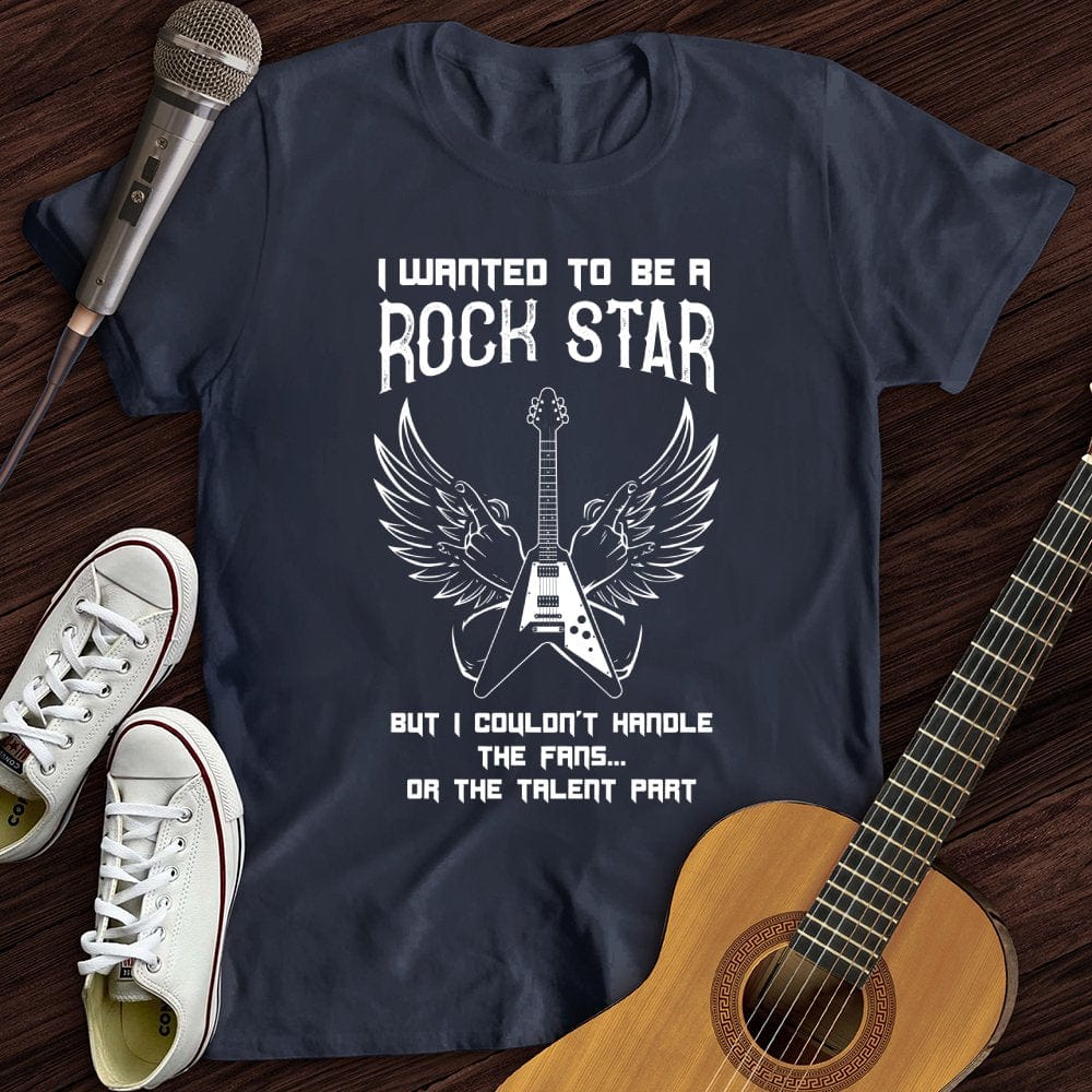 Printify T-Shirt Navy / S I Wanted To Be A Rockstar T-Shirt