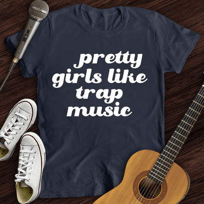 Printify T-Shirt Navy / S Pretty Girls Like Trap Music T-Shirt