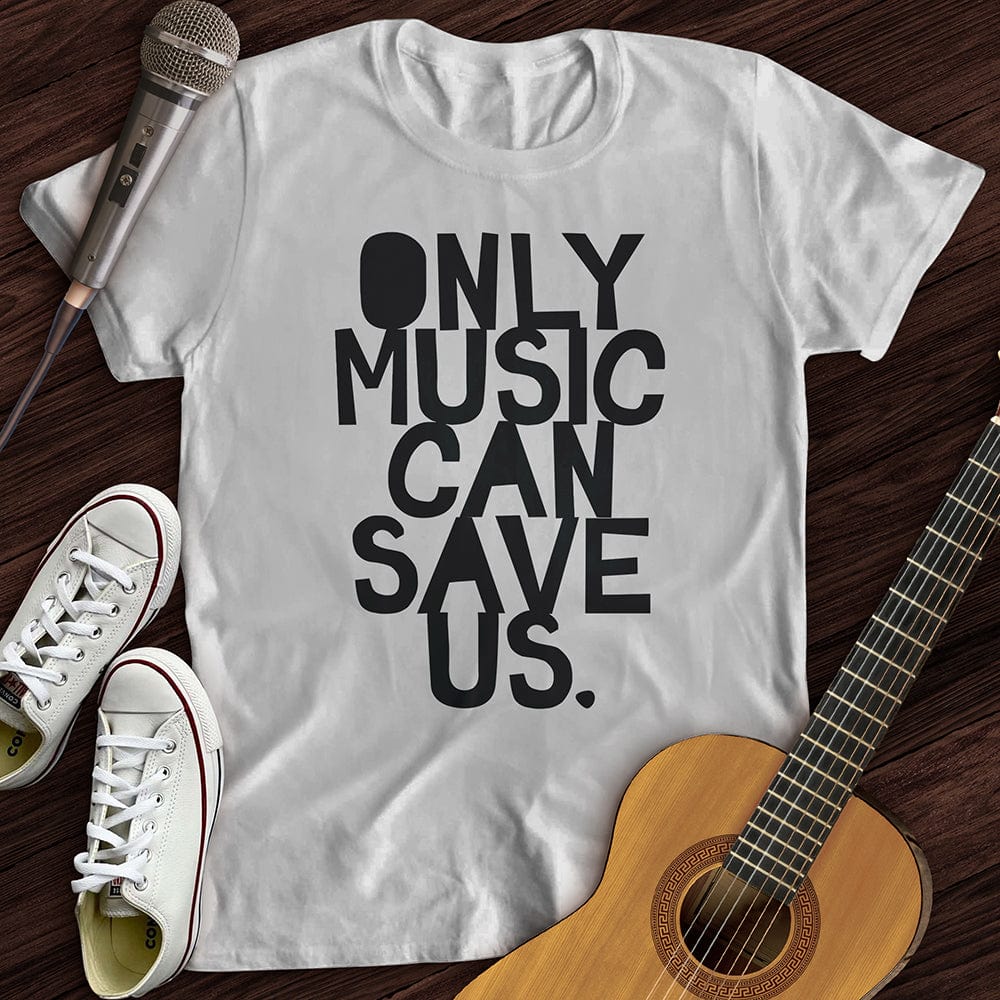 Printify T-Shirt Only Music Can Save Us T-Shirt