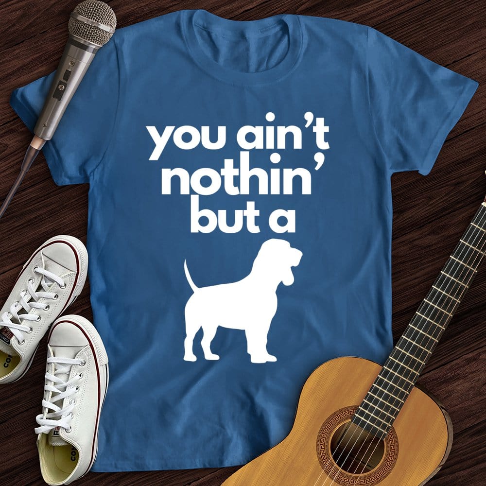 Printify T-Shirt Royal / S Ain't Nothin' Dog T-Shirt