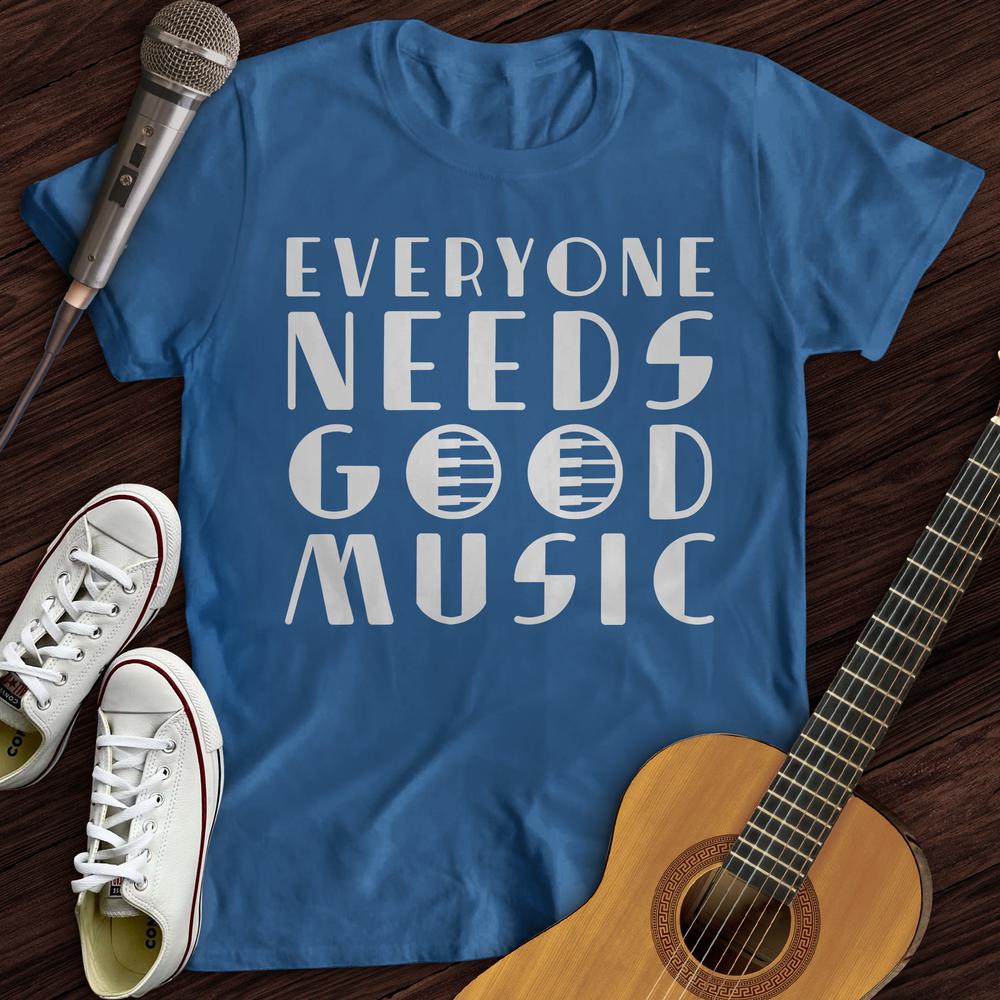 Printify T-Shirt Royal / S Everyone Needs Good Music T-Shirt