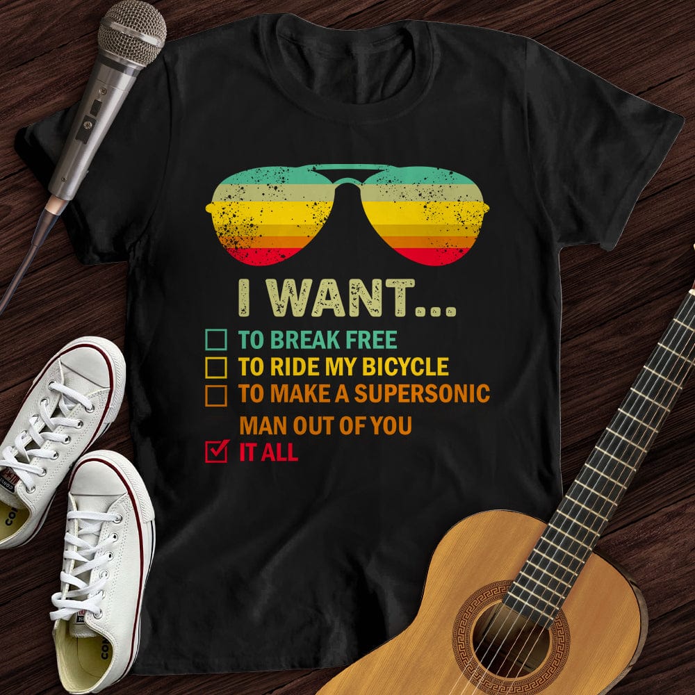Printify T-Shirt S / Black I Want It All T-Shirt
