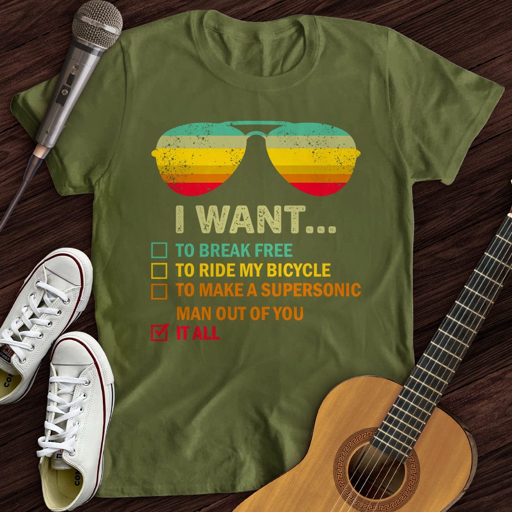 Printify T-Shirt S / Military Green I Want It All T-Shirt