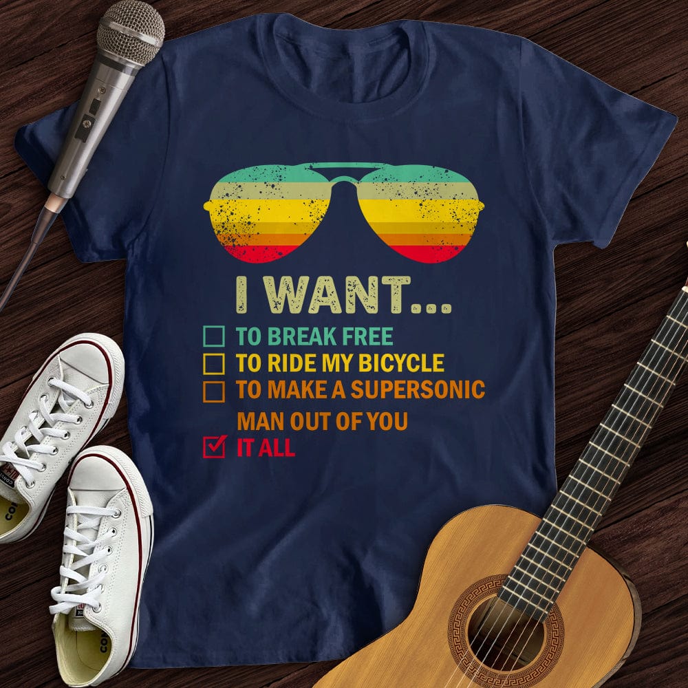 Printify T-Shirt S / Navy I Want It All T-Shirt