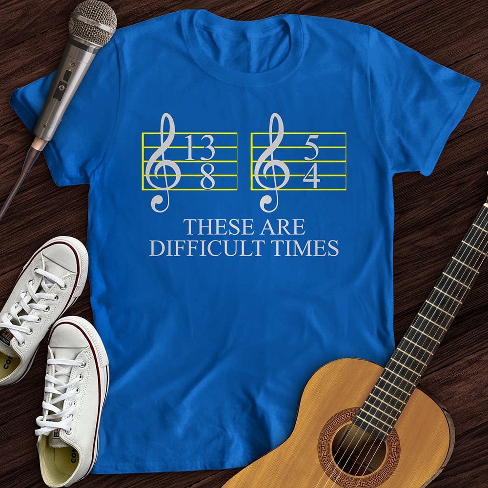 Printify T-Shirt S / Royal Difficult Times T-Shirt
