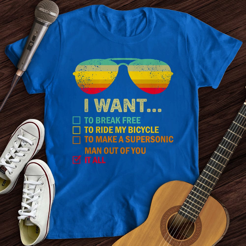 Printify T-Shirt S / Royal I Want It All T-Shirt