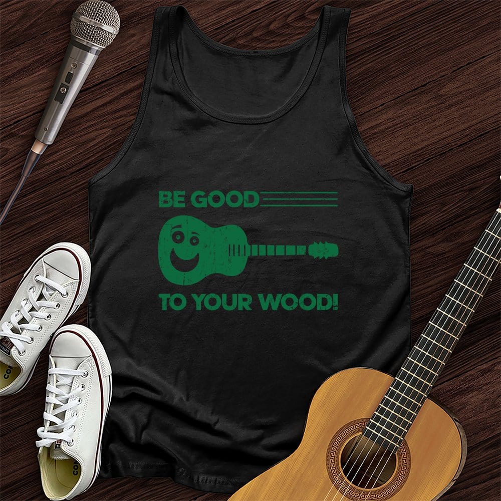 Printify Tank Top Black / XS Be Good To Your Wood Unisex Tank Top