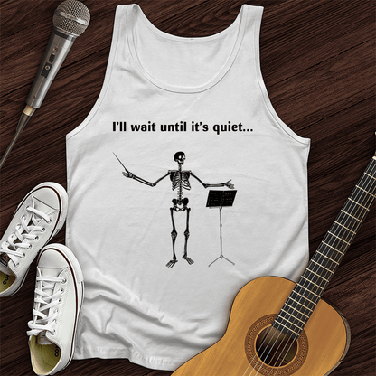 Printify Tank Top White / XS I'll Wait Until Its Quiet Tank Top